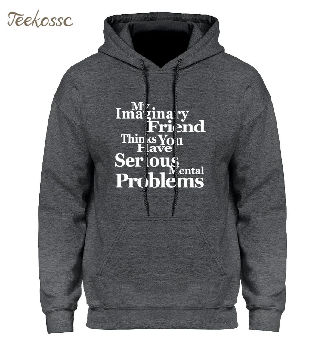 2021 Men Hoodies My Imaginary Friend Thinks You Have Mental Problems Letter Print Hooded Sweatshirts Mens Winter Autumn Hoodie | Мужская