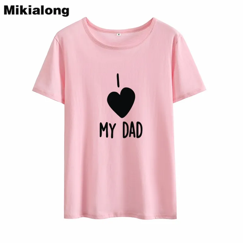

Mikialong Ulzzang Summer T Shirt Women 2018 I Love My Dad Funny Tshirt Tumblr Hipster Girl's Tops Black White Tee Shirt Femme