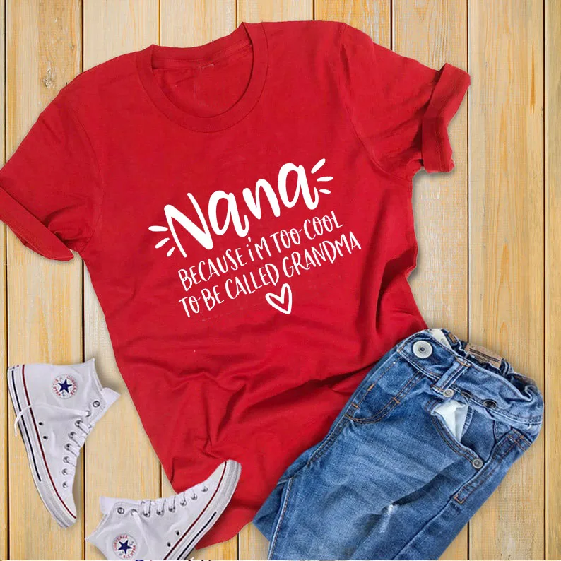 red-white text Nana, потому что я слишком крутой, чтобы меня называли, женская летняя забавная футболка для мамы, чтобы быть рубашкой, подарок на день матери для мамы - Цвет: red-white text