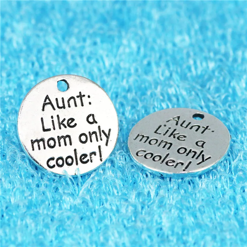 

High Quality 10 Pieces/Lot Diameter 18mm Letter Printed aunt like a mom only cooler Great Round Metal Message Charm jewelry