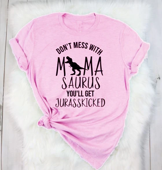 Не связывайтесь с MamaSaurus вы получите Jurasskicked футболка мама динозавра Графический