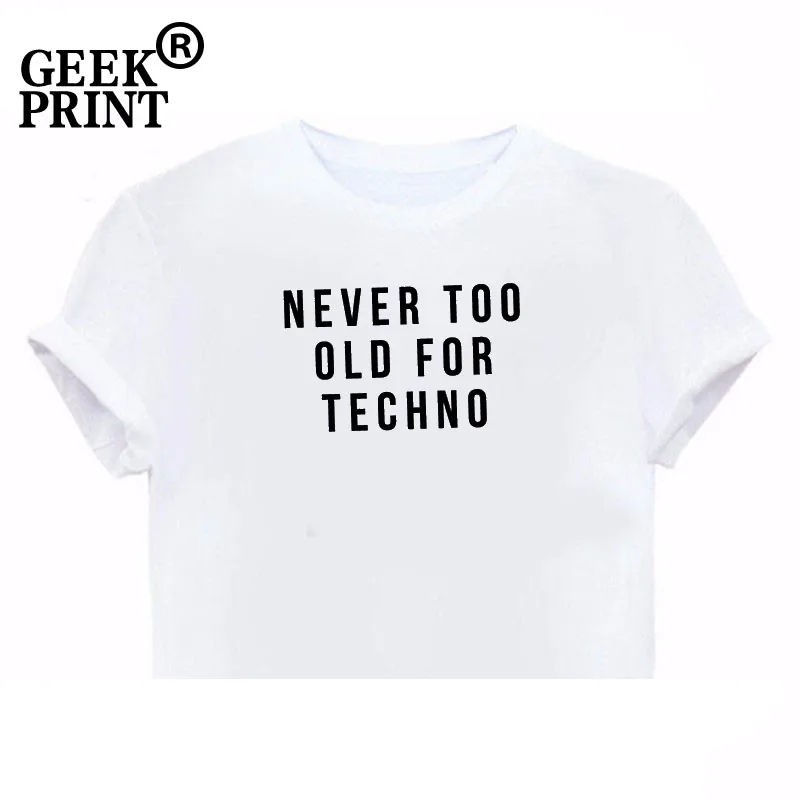 Женские топы футболка с принтом NEVER TOO OLD FOR Tech женская графическая для