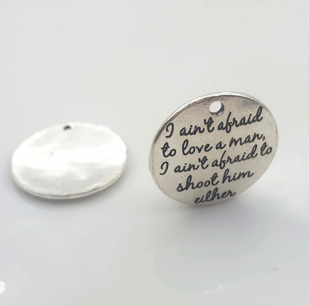 

20pcs/lot 25mm lettering I ain't afraid to love a man I ain't afraid to shoot him either charms pendant for DIY