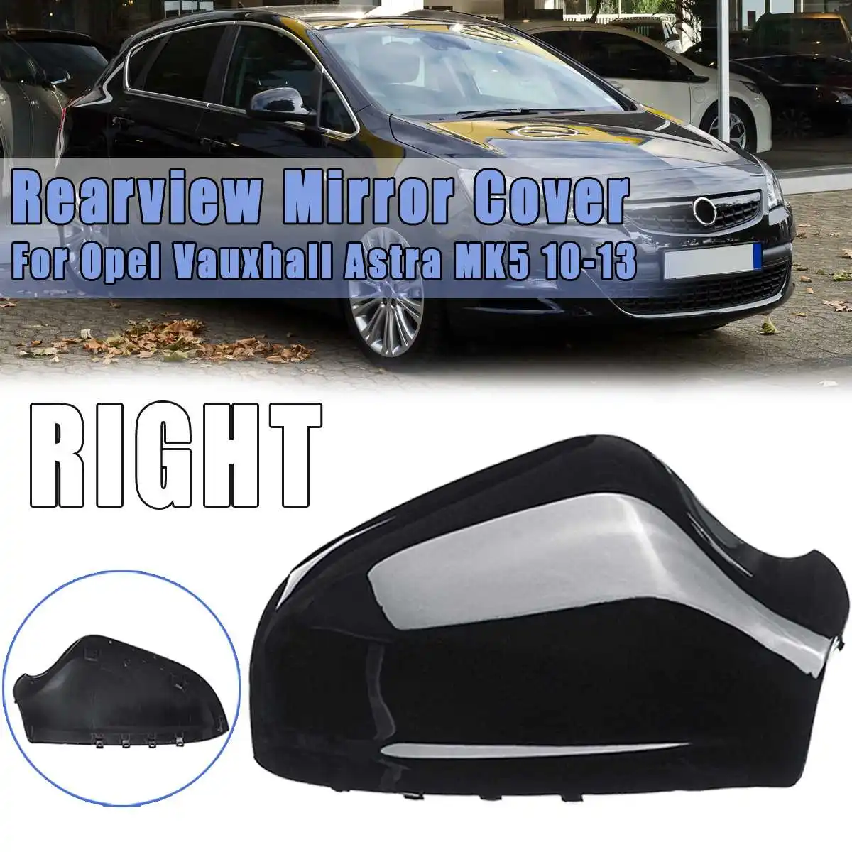 Gloss black Right Накладка на зеркало заднего вида автомобиля крышка ABS 2010 2011 2012 2013 для Opel для Vauxhall Astra MK5 Глянец черный глянец синий Серебряный левый/правый - Color: Gloss black Right