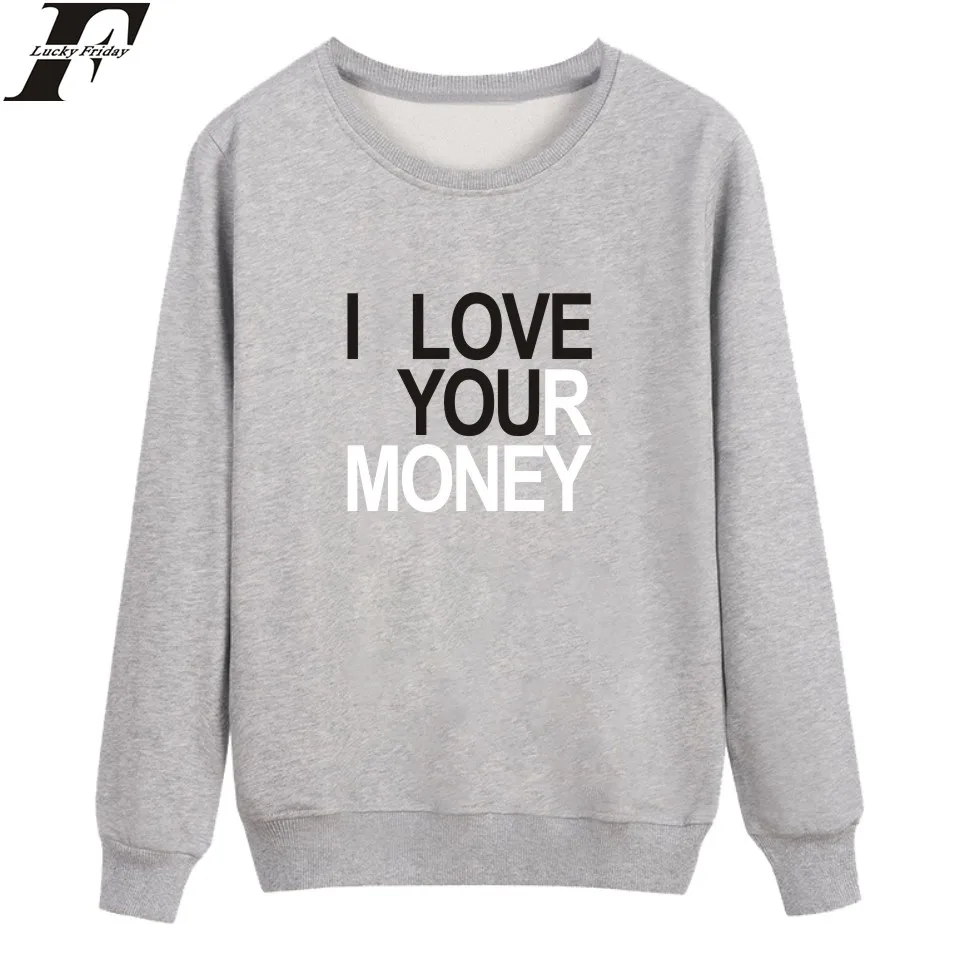 fashion Funny I Love Your Money print men women capless Sweatshirts Hoodies Pullover casual Long Sleeve Harajuku Sweatshirt tops | Мужская