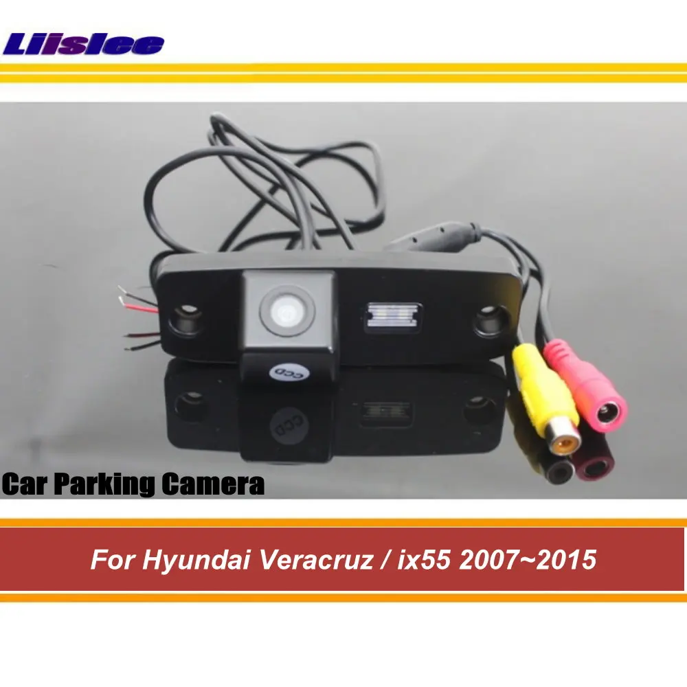 Автомобильная камера заднего вида для Hyundai Veracruz ix55 2007 2015 парковки HD CCD ночное