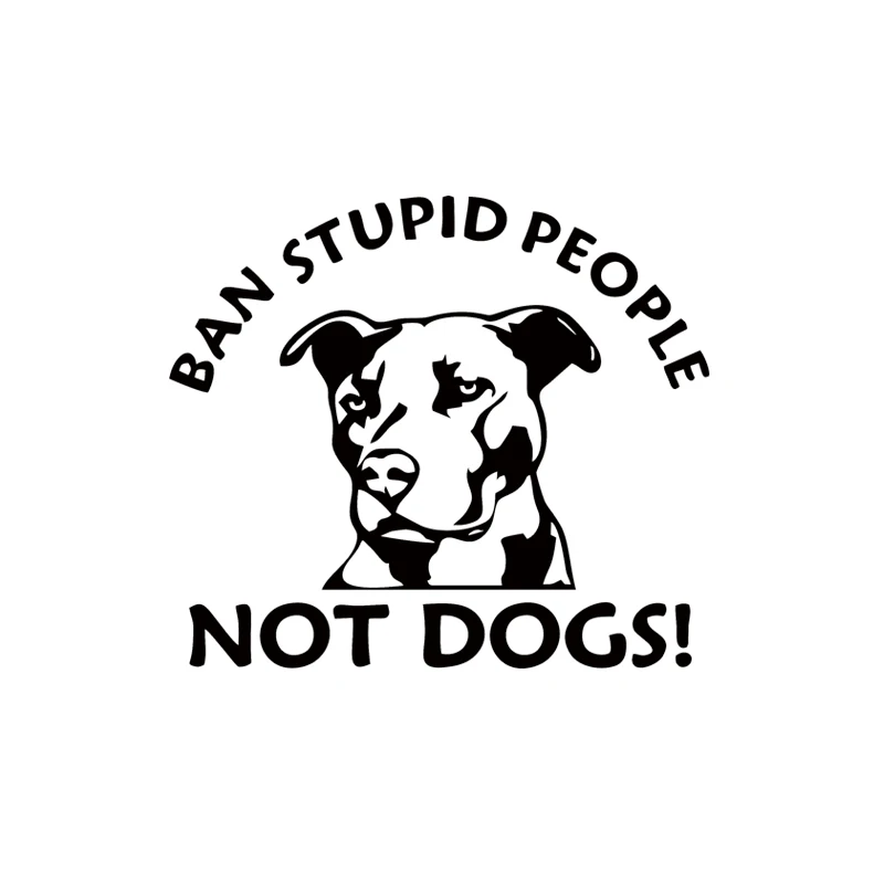 

New Hot Sale Car Stying Ban Stupid People Not Dogs Pitbull Decal Vinyl Sticker Car Window Jdm