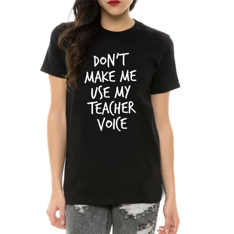 

Don't make me use my teacher voice Short sleeve tees Cotton t-shirts Funny Letter Graphic O neck Tshirt Teachers' Day gifts