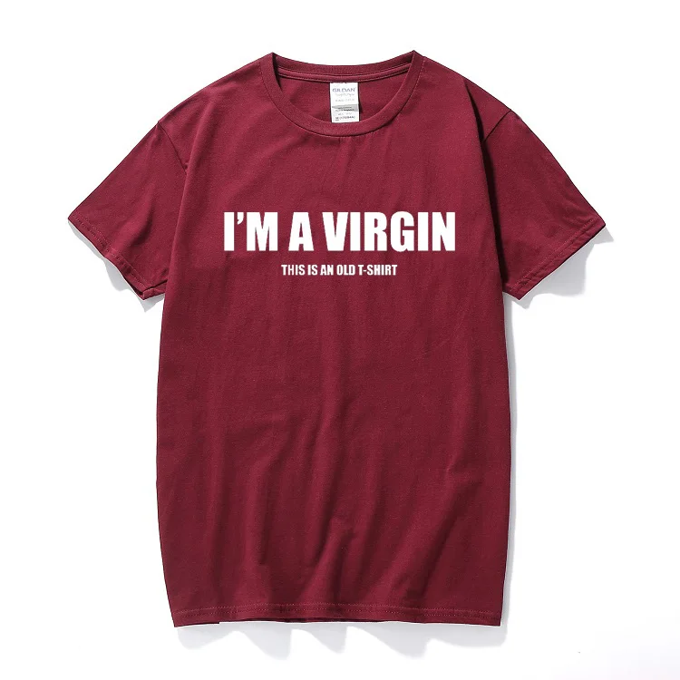 Бургундия Футболка'm a virgin old, забавная Мужская футболка с принтом, слоган, для взрослых, юмор, новинка, высокое качество, хлопковая футболка с коротким рукавом - Цвет: Бургундия