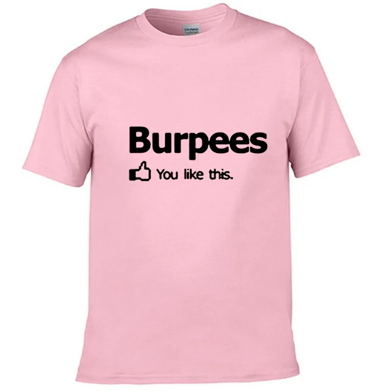 Новое поступление мужская/wo Мужская футболка Burpees You I Like This! для кроссфита Cross Fit Футболка Модный дизайн печать колледж хлопковая футболка - Цвет: pink