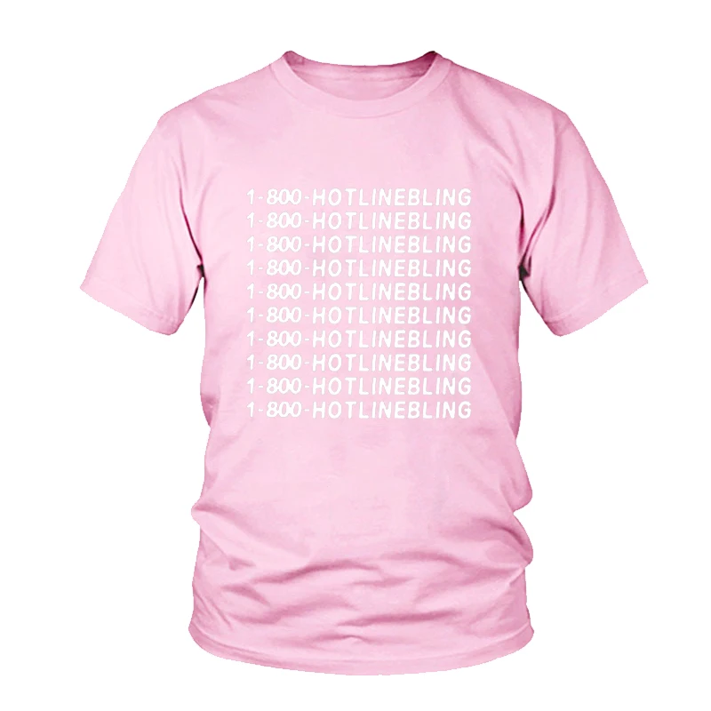 

1-800 Hotline Bling Tumblr T-shirt Funny TEE Women Summer Cotton Short Sleeves Streetwear O Neck Harajuku Hipster Femme T-Shirts