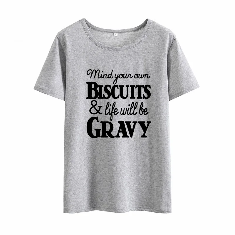 Женская футболка с коротким рукавом и круглым вырезом Mind Your Own Biscuits and Life Will Be Gravy