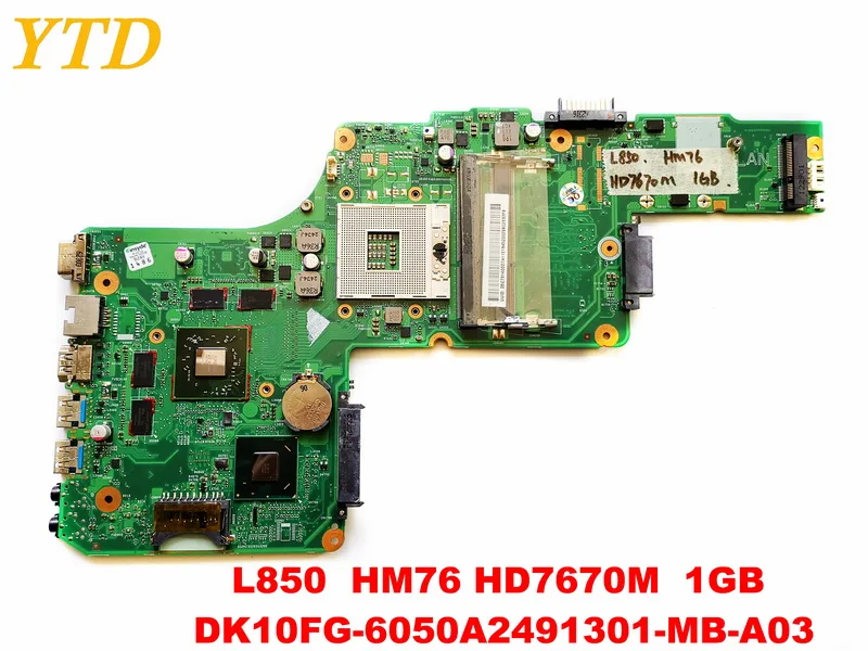 Оригинальный для ноутбука Toshiba L850 L855 Материнская плата HM76 HD7670M 1 ГБ DK10FG 6050A2491301 MB A03