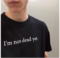 sugarbaby im not dead yet funny letter t shirt unisex hipster lady shirt tumblr casual o neck cotton tee femable aesthetic tops