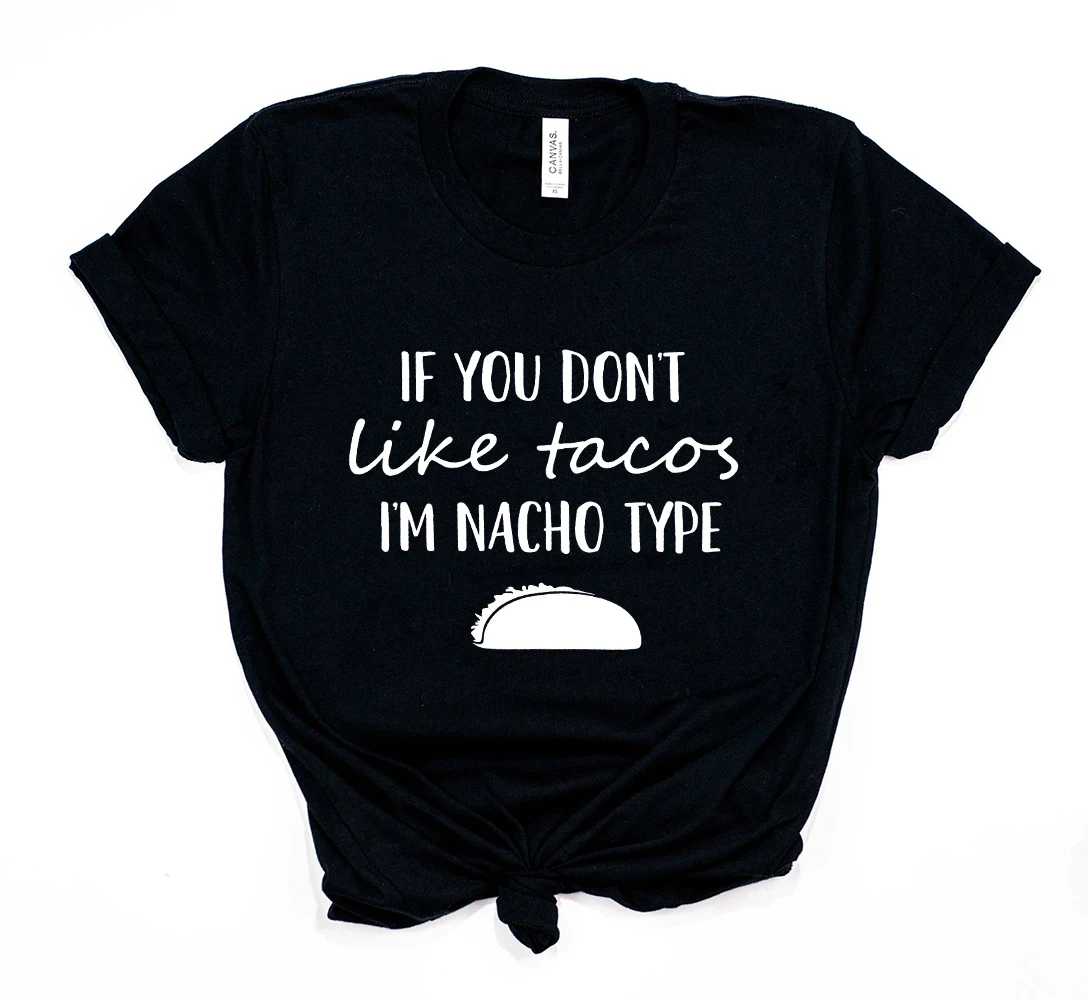 2019 с надписью If You Don't Like Тако я Начо Тип футболка забавная Tacos Cinco De Mayo крутые
