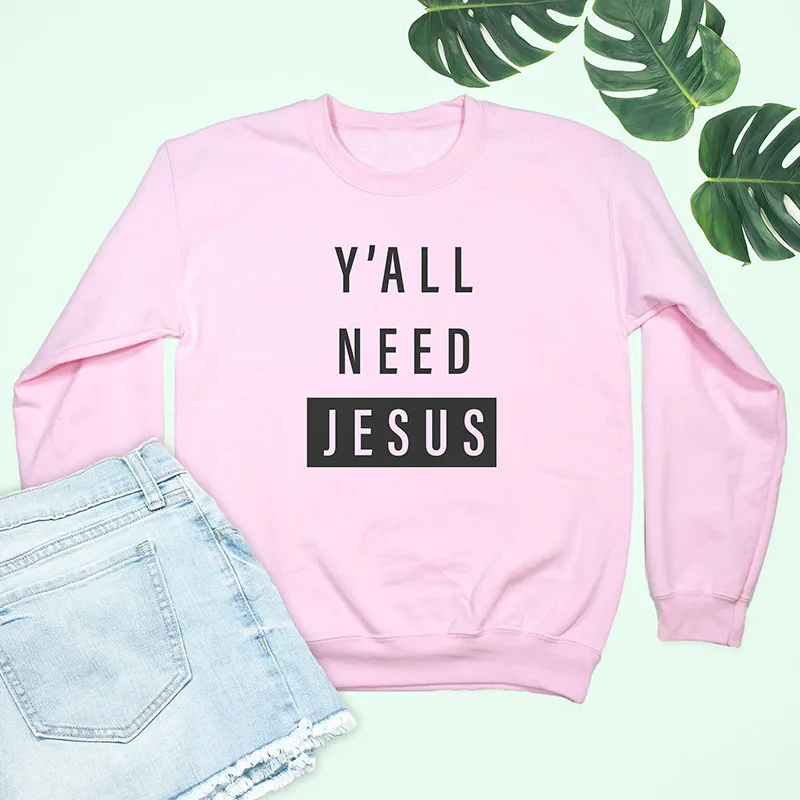

Skuggnas New Arrival Y'All Need Jesus Pink Sweatshirt Slogan Gifts Christians Teen Sweatshirt Pullover Harajuku Jumpers dropship