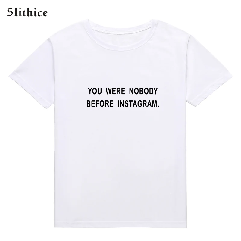 Модная новинка женские футболки Slithice топы с надписью you was Never before instagram забавная