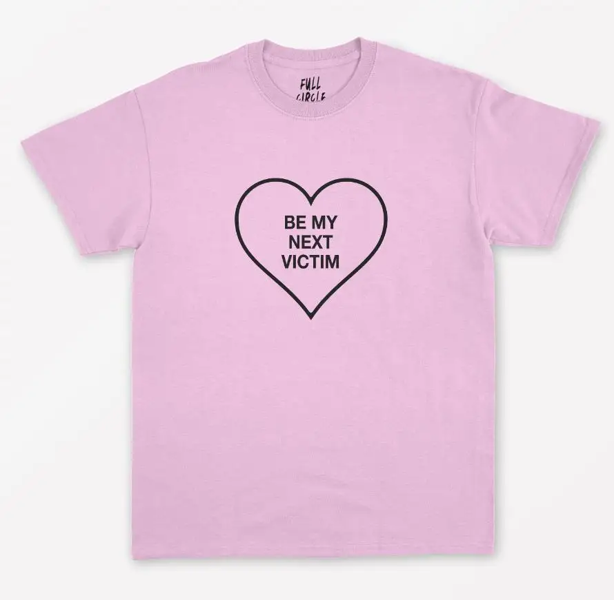 

Be My Next Victim heart Print Women tshirt Cotton Casual Funny t shirt For Lady Yong Girl Top Tee Hipster Drop Ship S-264