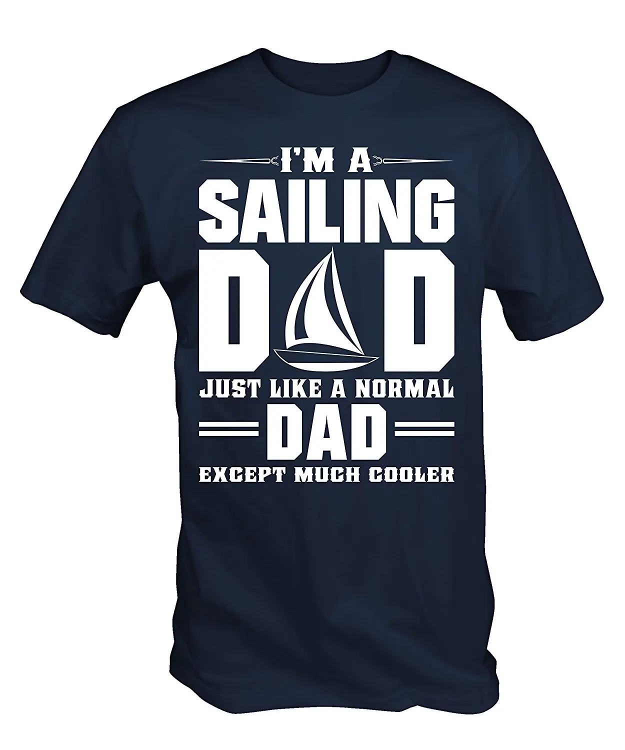 

Mens I'm A Sailings Dad , Like Normal Dad Only Cooler T Shirt Shirt Casual Men Clothing Sleeves Cotton T-Shirt Fashion
