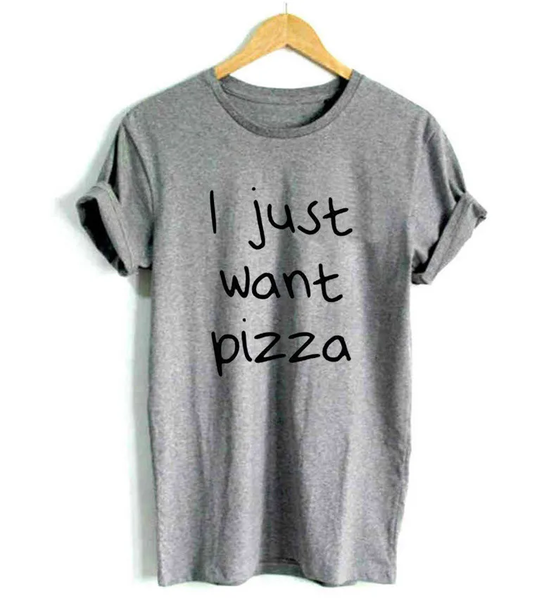 Я просто хочу пиццу с буквенным принтом женская футболка повседневная забавная