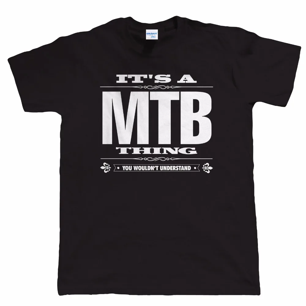 

2019 Summer Style Brand Casual O-Neck It's A MTB Thing Mens Mountain Biker - Gift For Him Dad Singletrack Tee Shirt