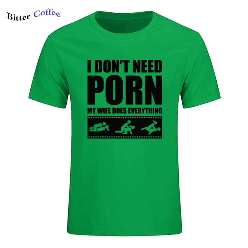 14 Летние Новые футболки arrival Men'S I Don't Need pornose My Wife Dose All, для взрослых, с юмором, грубые, сексуальные, с круглым вырезом, с коротким рукавом, с принтом - Цвет: 14