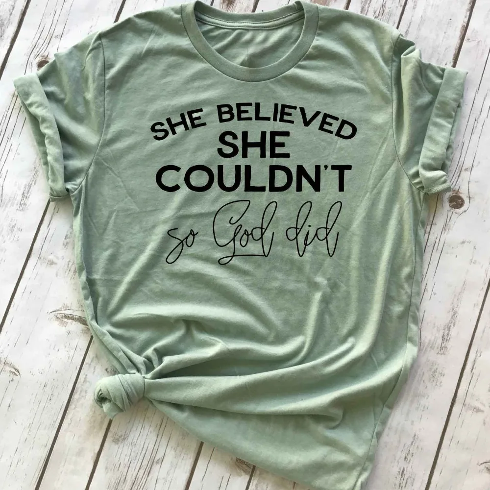 She Believed не так Бог футболки забавные буквенный лозунг эстетику Повседневное