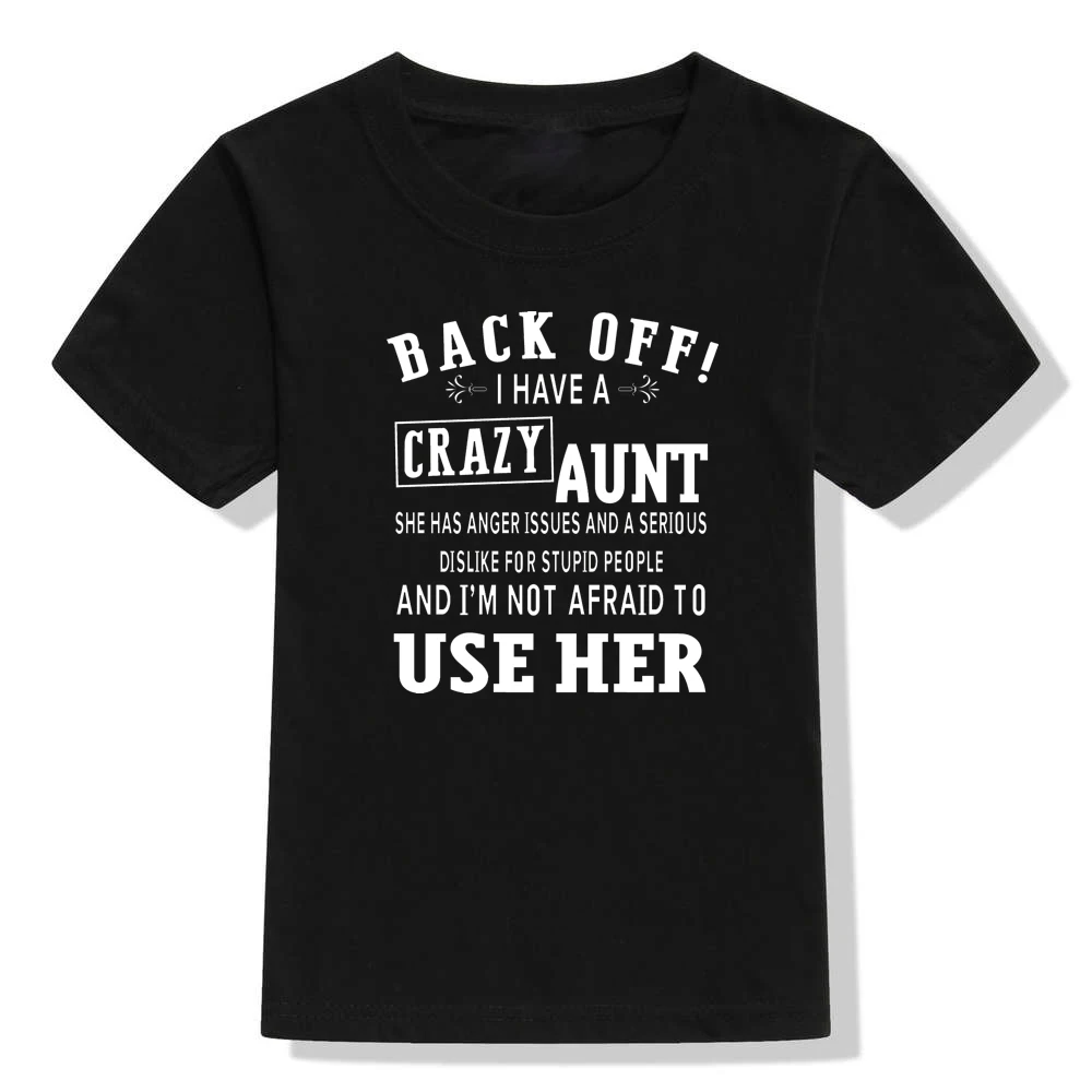 46T4-KSTBK- I Have A Crazy Aunt and I'm Not Afraid To Use Her Boys Short Sleeve Kids T Shirt Summer T Shirt Girls Children's Tshirt - Цвет: 46T4-KSTBK-