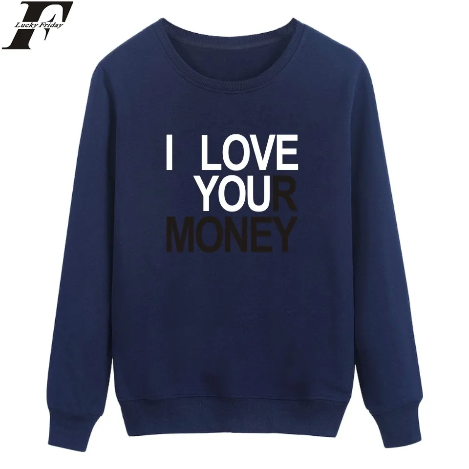 fashion Funny I Love Your Money print men women capless Sweatshirts Hoodies Pullover casual Long Sleeve Harajuku Sweatshirt tops | Мужская