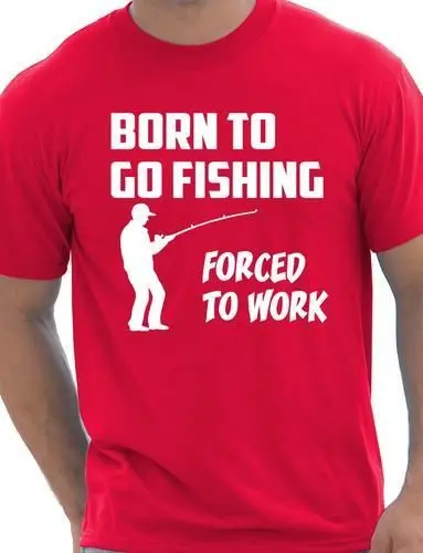 

Born to be angler Forced To Work Mens Funny T-Shirt More Size and Colors-A049