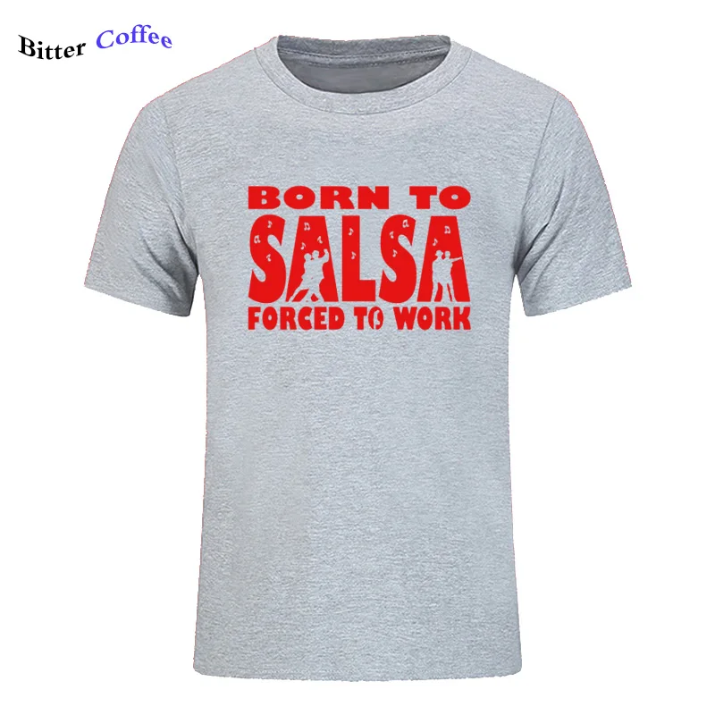 Новая футболка для мужчин Born To Salsa foruled To Work футболка танцевальный Топ Забавный подарок на день рождения Футболка с принтом