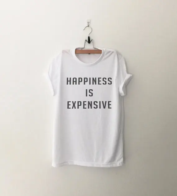 Happiness is дорогая забавная футболка tumblr графическая женская рубашка для подростков