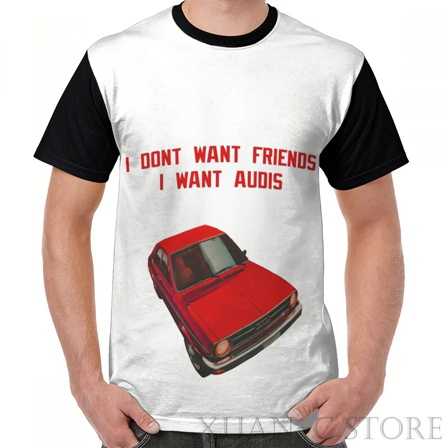 1-Men Летняя модная мужская футболка с принтом, женские топы, футболки I Dont Want Friends I Want Audis, графическая футболка, Забавные футболки с коротким рукавом - Цвет: 1-Men
