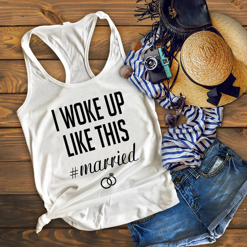 Жилет I Woke Up Like This weared Tank Топы трендовые женские графические майки для свадебной