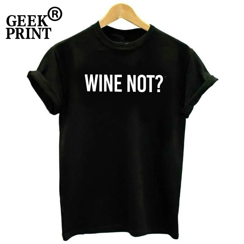 Женские топы WINE NOT? -Футболка для девочек с принтом слоган забавная футболка