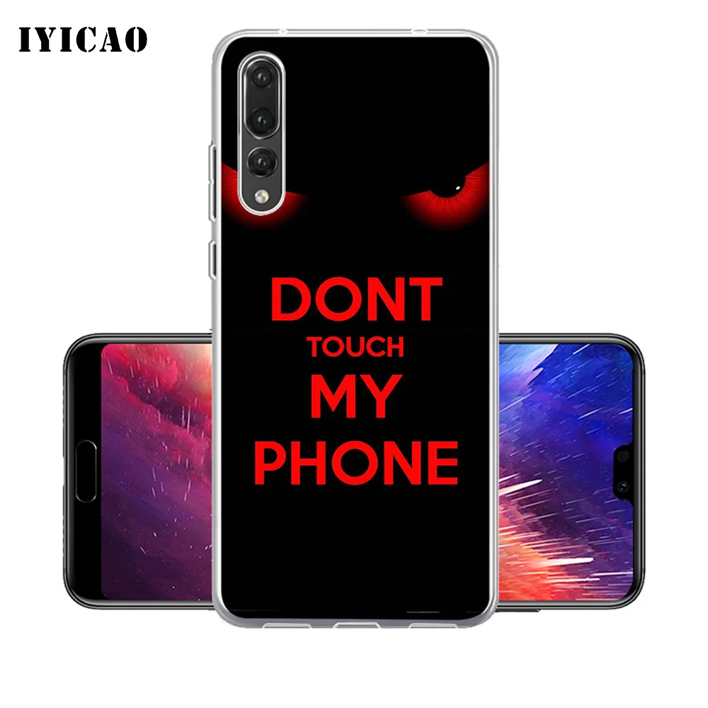 IYICAO dont touch my phone Мягкий силиконовый чехол для телефона Huawei P30 P20 Pro P10 P9 P8 Lite P Smart TPU
