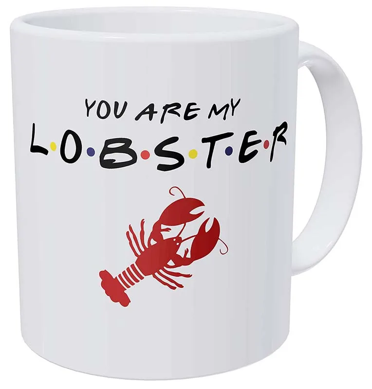 

You Are My Lobster Friends tea Cup 11 Ounces Funny Coffee Mug Gift