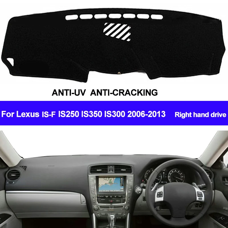 

TAIJS For Lexus IS-F IS250 IS350 IS300 2006-2009 2010 2011 2012 2013 Right Hand Drive Dash Mat Dashboard Cover Sun Shade Carpet