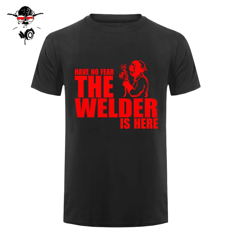 Have No Fear The Welder Is Here Custom забавная Футболка Мужская хлопковая футболка с коротким рукавом футболки