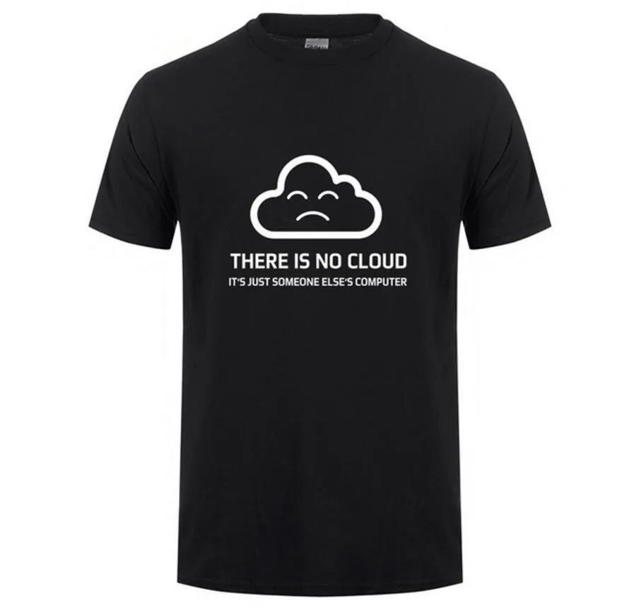 2019 Fashion Print Custom Tshirt There is No Cloud It just someone else's Computer T Shirt Short Sleeve Cotton Messi T-shirt | Мужская