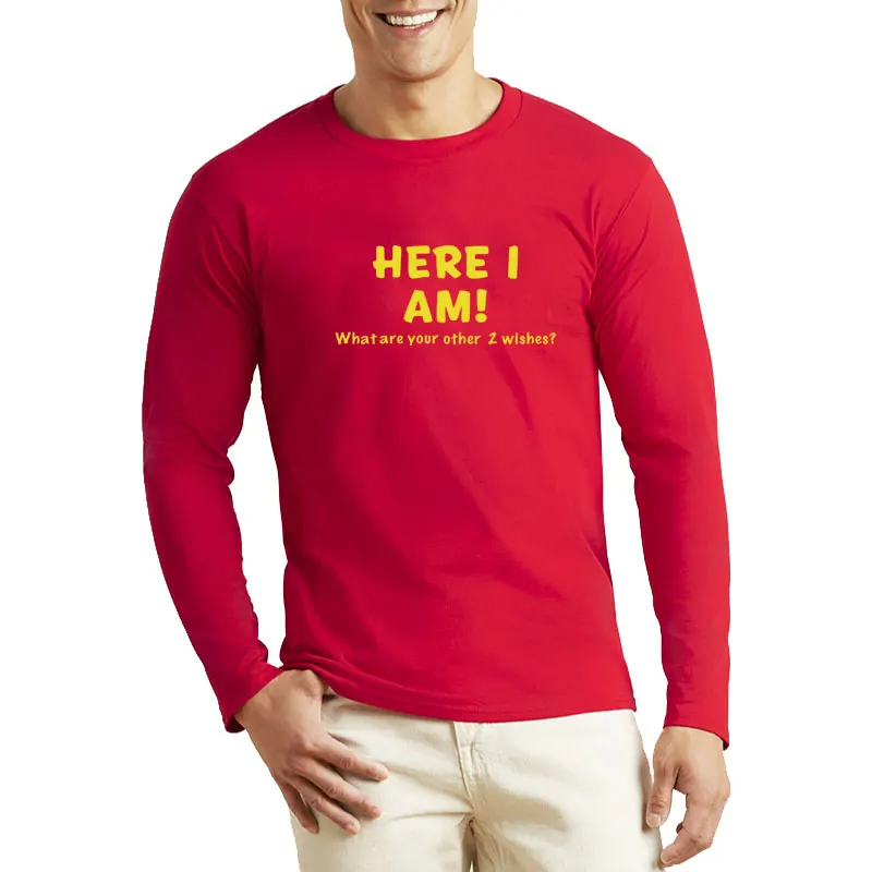 Модные мужские футболки с надписью Here I Am What Are Your Other Two Wish длинным рукавом сезон