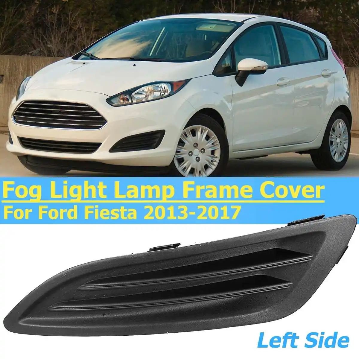 2 шт передняя противотуманная фара для FordFiesta 2013 рамка гриль-лампа капот автомобиля аксессуары без отверстия в виде ракушки - Цвет: Left side