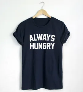 Всегда голодная рубашка, забавная футболка с цитатой, модная рубашка, хипстерская футболка унисекс, больше размеров и Colors-A694