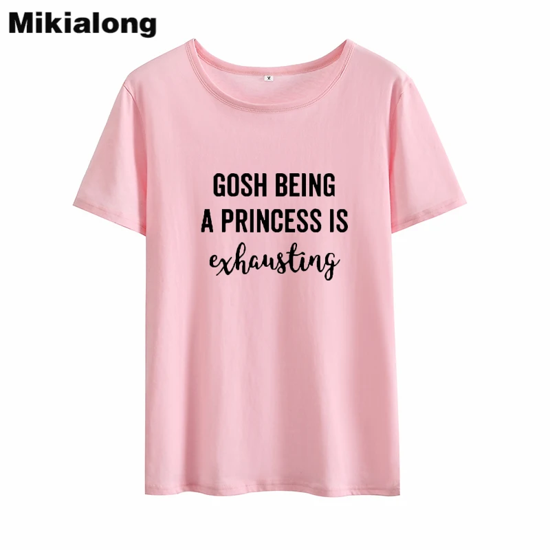 Mikialong Gosh Being A Princess Is examsting Harajuku футболка женская 2018 хлопковая с коротким рукавом