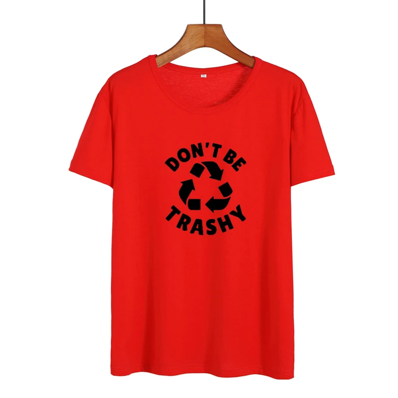 Science Harajuku День Земли лозунг Don't Be Trashy футболка Летняя новая женская одежда 2018