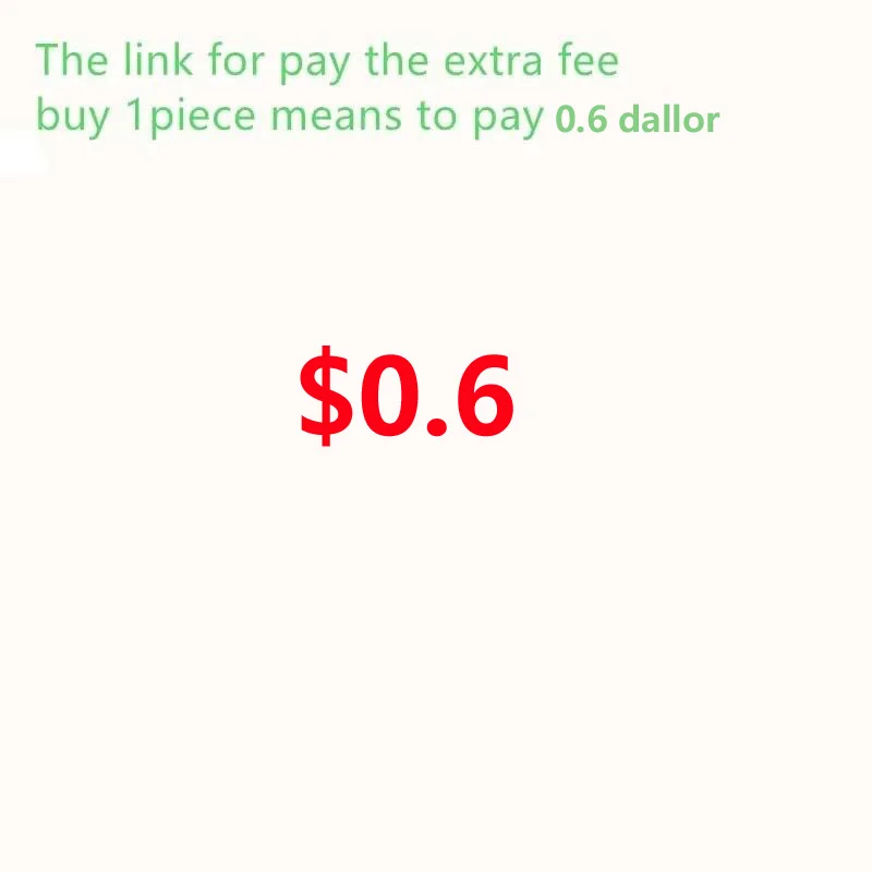 

The Link for Customers to Pay the Extra Fee (Please Choose Right Quantity to Pay 1PC=0.01USD) Wish You A Happy Shopping In Store