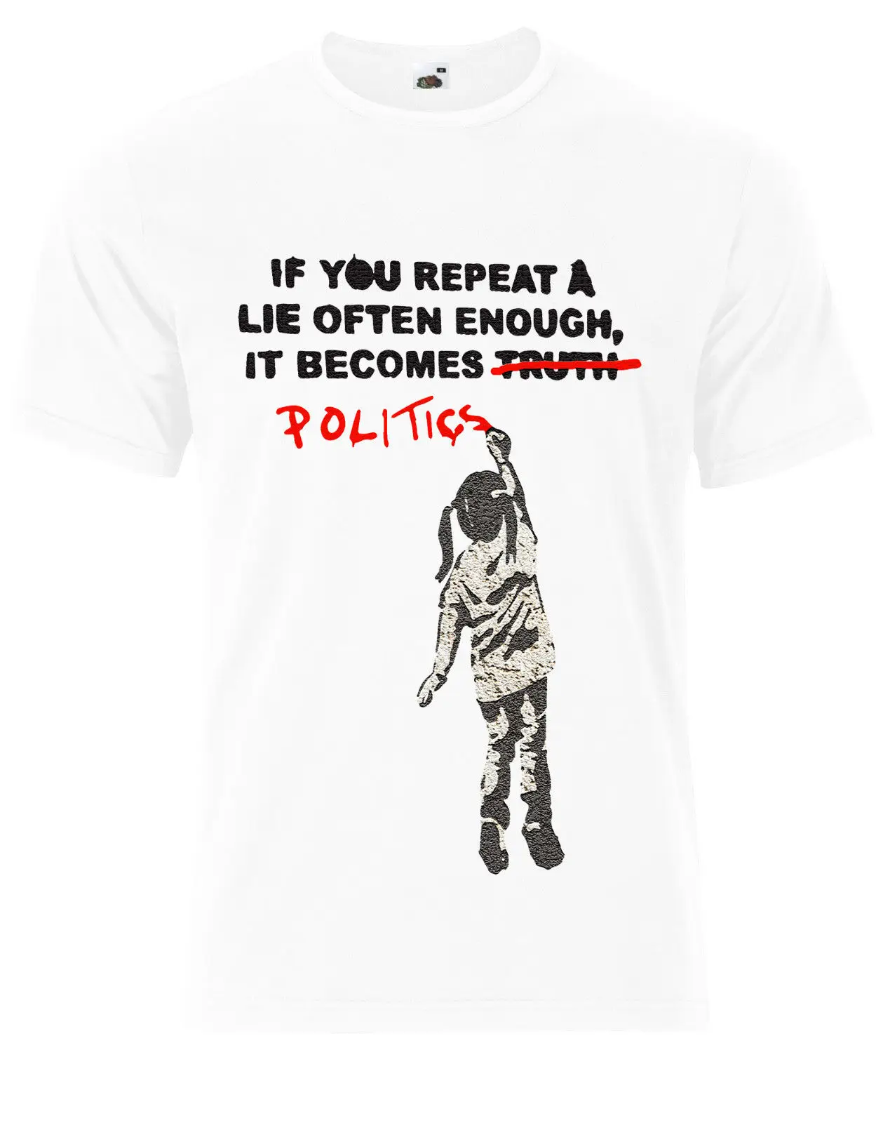 Banksy If You Repeat A Lie Enough It Bebe Politics Мужская футболка топ AG71 с короткими рукавами и