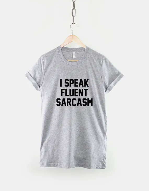 Футболка с надписью I Speak Fluent Sarcasm Забавный слоган для девочек-подростков Shirt-C082 |