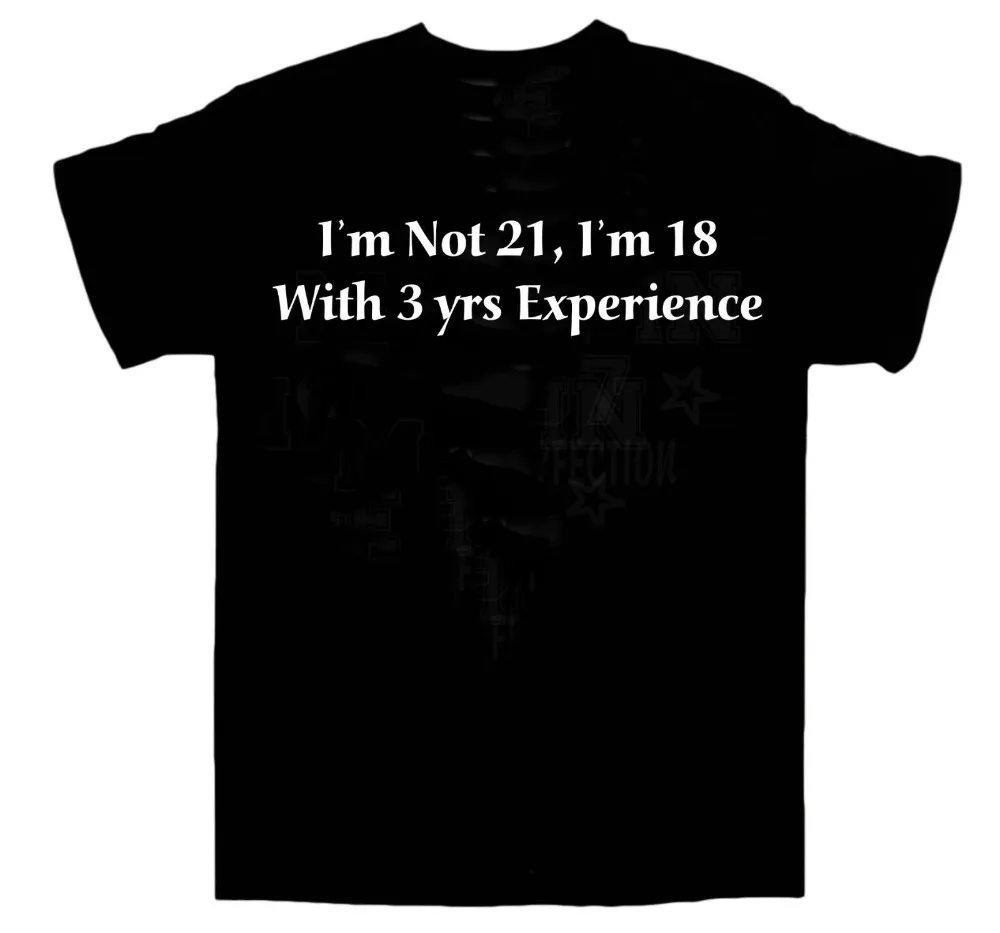 

New 2019 Funny T Shirt Men Hot I'm not 21, 21st Birthday / Xmas / Wedding / Party T-Shirt Custom Made T Shirts