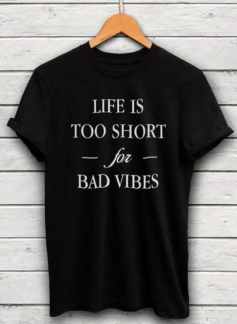 

Life Is Too Short For Bad Vibes tumblr graphic t shirt women funny tshirt outfits summer style short sleeve tees cotton tops